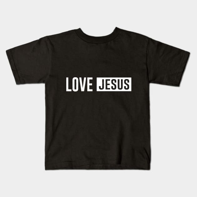 Love Jesus Kids T-Shirt by Dojaja